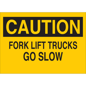 Brady B-120 Machine & Operational Safety Signs 7 x 10 in Caution- Fork Lift Trucks Go Slow Aluminum Black on Yellow