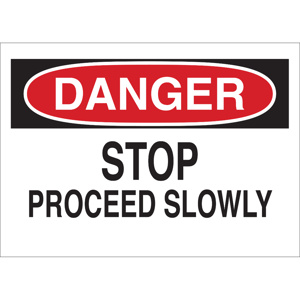 Brady B-120 Machine & Operational Safety Signs 10 x 10 in Danger- Stop Proceed Slowly Aluminum Black/Red on White