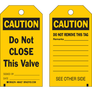 Brady B-837 Caution Do Not Close Tags Caution- Do Not Close This Valve/ Do Not Remove This Tag 5-3/4 x 3 in Black on Yellow