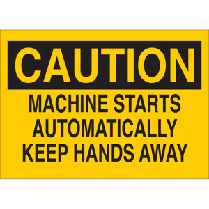 Brady B-120 Machine & Operational Safety Signs 7 x 10 in Caution- Machine Starts Automatically Keep Hands Away Aluminum Black on Yellow